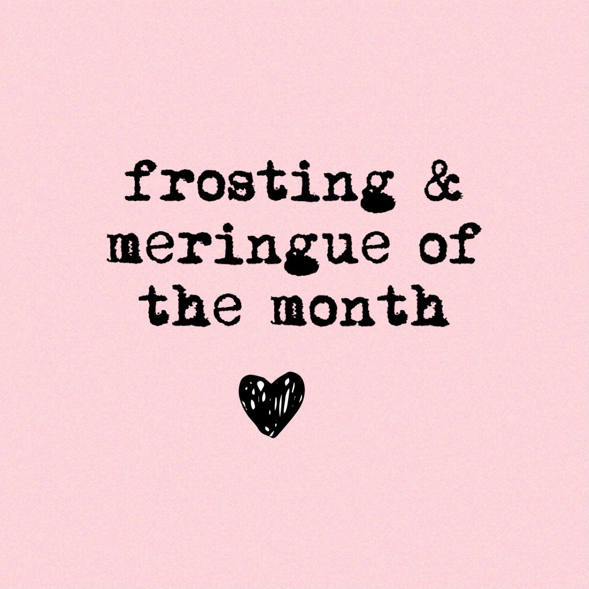 FROSTING & MERINGUE OF THE MONTH
